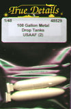 TD48529 True Detail 1/48 scale. 108-Gallon Drop Tanks USAAF Metal